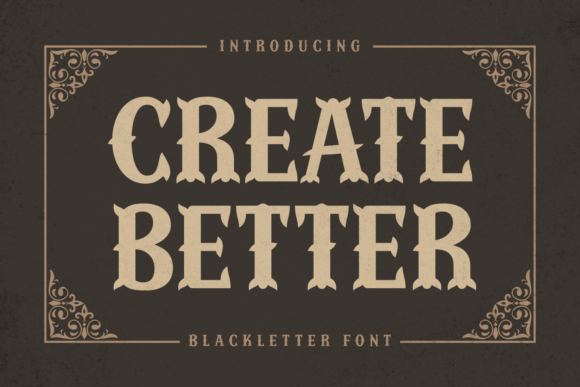Create Better: A Bold Blackletter Font for Makers