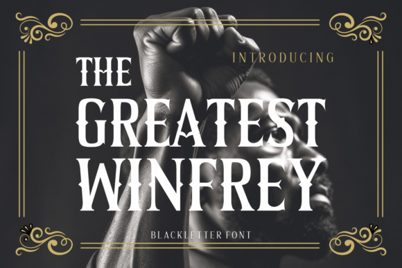 The Greatest Winfrey: A Timeless Blackletter Typeface